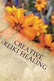 Image de Creative Reiki Healing: Using the Power of Reiki with Your  Intuition,Healing Guides & Ascended Masters