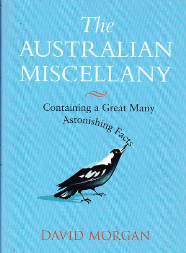 The Australian miscellany : containing a great many astonishing facts