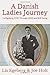 A Danish Ladies Journey: Lis Egeberg 1935 Through 2002 and Still Going by 
