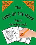 The Luck of The Irish Adult Coloring Book: (Ireland coloring book) by S Daly