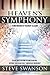 Heaven's Symphony: Your Invitation to Unlocking Divine Encounters Through Worship by Steve Swanson, Randy Clark