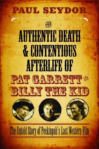 The Authentic Death and Contentious Afterlife of Pat Garrett and Billy the Kid: The Untold Story of by Paul Seydor