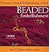 Beaded Embellishment: Techniques & Designs for Embroidering on Cloth (Beadwork How-To) by Amy C. Clarke, Robin Atkins