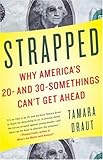 Strapped: Why America's 20- and 30-Somethings Can't Get Ahead, Tamara Draut, 1400079977