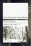 Post-Scarcity Anarchism (Working Classics)