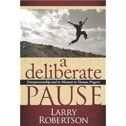 A Deliberate Pause: Entrepreneurship and its Moment in Human Progress A Deliberate Pause: Entrepreneurship and its Moment in Human Progress
