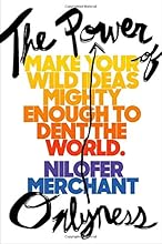 The Power of Onlyness: Make Your Wild Ideas Mighty Enough to Dent the World