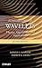 Fundamentals of Wavelets: Theory, Algorithms, and Applications by Jaideva C. Goswami, Andrew K. Chan