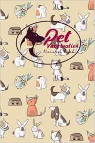 Pet Vaccination Record Book: Pet Vaccination Book, Vaccination Schedule