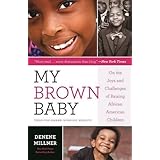 My Brown Baby: On the Joys and Challenges of Raising African American Children (Denene Millner Books)
