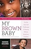 Image de My Brown Baby: On the Joys and Challenges of Raising African American Children (Denene Millner Books)