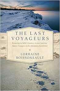 The Last Voyageurs Retracing La Salle S Journey Across