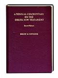 A Textual Commentary on the Greek New Testament by Bruce M. Metzger