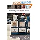 Why Americans Hate the Media and How It Matters