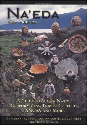 Na Eda Our Friends A Guide To Alaska Native Corporations Tribes Cultures Ancsa And More Mcclanahan Alexandra J Bissett Hallie L 9780938227052 Amazon Com Books