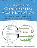 The Practice of Cloud System Administration: DevOps and SRE Practices for Web Services, Volume 2