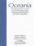 Oceania : Cultures and Identities of Pacific Islanders, Strathern, Andrew J. and Stewart, Pamela J., 0890894442