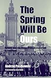 Front cover for the book The Spring Will Be Ours: Poland and the Poles from Occupation to Freedom by Andrzej Paczkowski