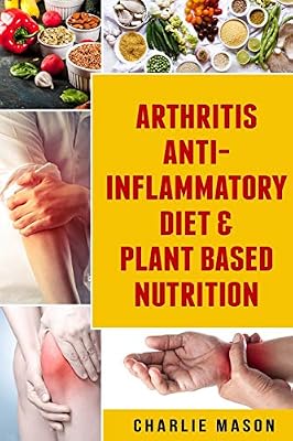 Arthritis Anti Inflammatory Diet Plant Based Nutrition