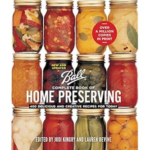 Ball Complete Book of Home Preserving: 400 Delicious and Creative Recipes for Today