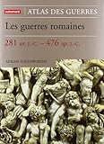 Les guerres romaines, 281 av. J.-C.-476 ap. J.-C. / Adrian Goldsworthy \; traduit de l'anglais par M by