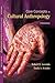 Core Concepts in Cultural Anthropology, 5th edition