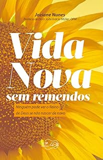 Livro Vida nova sem remendos: Ninguém pode ver o Reino de Deus se não nascer de novo
