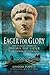 Eager for Glory: The Untold Story of Drusus The Elder, Conqueror of Germania