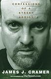 [ CONFESSIONS OF A STREET ADDICT ] By Cramer, James J ( Author) 2002 [ Hardcover ]