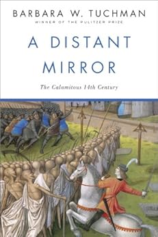 A Distant Mirror: The Calamitous 14th Century by [Tuchman, Barbara Wertheim ]