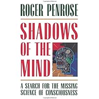 Shadows of the Mind: A Search for the Missing Science of Consciousness