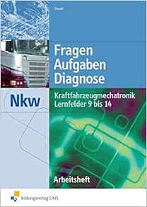 Kraftfahrzeugmechatronik Nkw Lernfelder 9 Bis 14 Arbeitsheft Fragen Aufgaben Diagnose Staudt Wilfried 9783427048947 Amazon Com Books