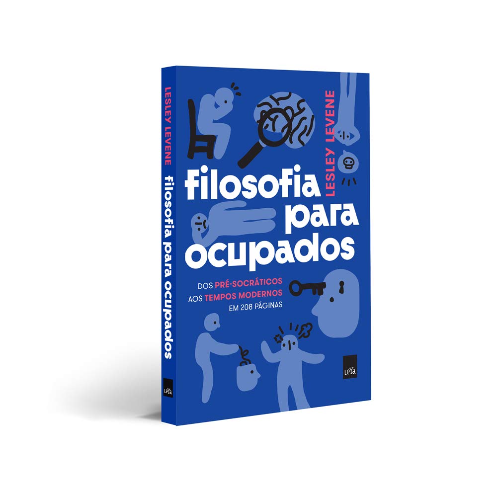 Livro 'Filosofia para ocupados: Dos pré-socráticos aos tempos modernos em 208 páginas' por Lesley Levene