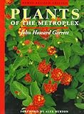 Plants of the Metroplex: Newly Revised Edition by 