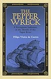 The Pepper Wreck: A Portuguese Indiaman at the Mouth of the Tagus River (Ed Rachal Foundation Nautical Archaeology Series) by Filipe Vieira de Castro