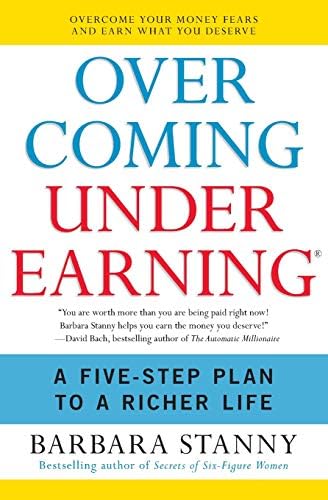 Overcoming Underearning: A Five-Step Plan to a Richer Life