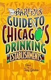 A Barfly's Guide to Chicago's Drinking Establishments by