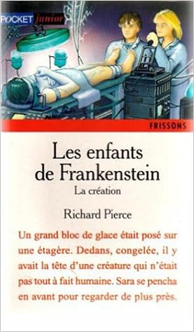 Amazon Fr Les Enfants De Frankenstein Tome 1 La Creation Pierce Richard Livres