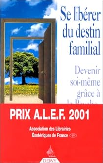 Se Liberer Du Destin Familial Devenir Soi Meme Grace A La Psychogenealogie Babelio