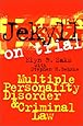Jekyll on Trial: Multiple Personality Disorder and Criminal Law