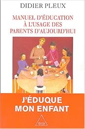 Manuel d'éducation à  l'usage des parents d'aujourd'hui
