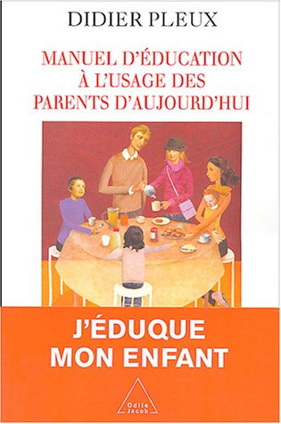 Manuel d'éducation à  l'usage des parents d'aujourd'hui