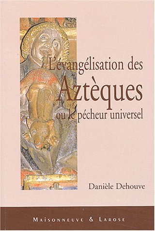L' Évangélisation des Aztèques ou Le pécheur universel