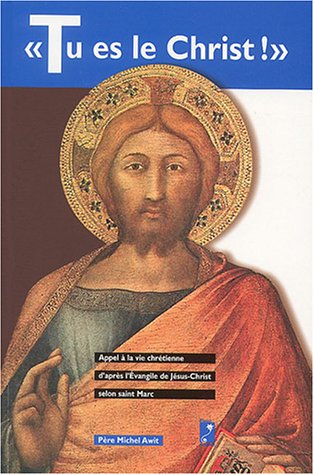 Tu es le Christ ! : Appel à la vie chrétienne selon l'Evangile de saint Marc by (Paperback)