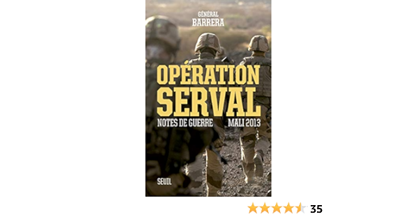 Operation Serval Notes De Guerre Mali 2013 Documents H C French Edition Barrera Bernard 9782021241297 Amazon Com Books
