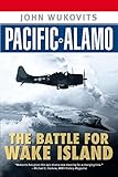 Pacific Alamo: The Battle for Wake Island by John Wukovits