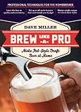 Brew Like a Pro: Make Pub-Style Draft Beer at Home by Dave Miller