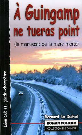 À Guingamp ne tueras point ou Le manuscrit de la mère morte