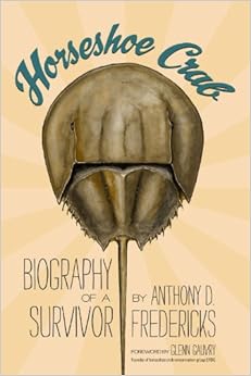 Horseshoe Crab Biography Of A Survivor Anthony D