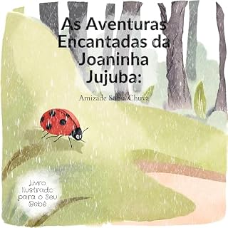 Livro As Aventuras Encantadas da Joaninha Jujuba. : Amizade Sob a Chuva